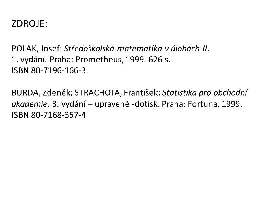 ZDROJE: POLÁK, Josef: Středoškolská matematika v úlohách II.