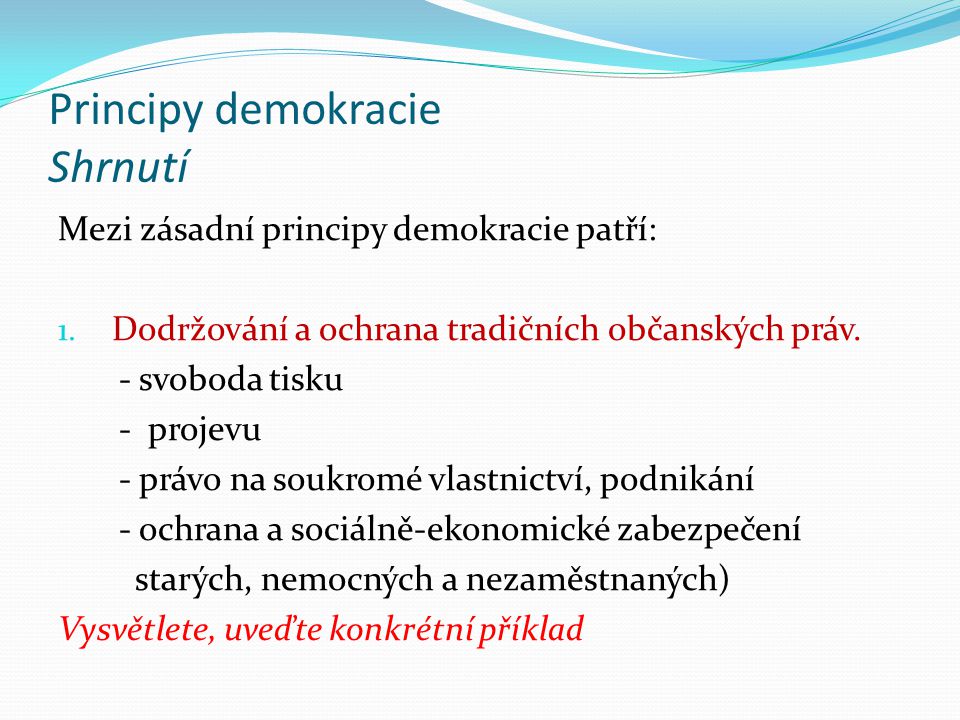 Principy demokracie Shrnutí Mezi zásadní principy demokracie patří: 1.