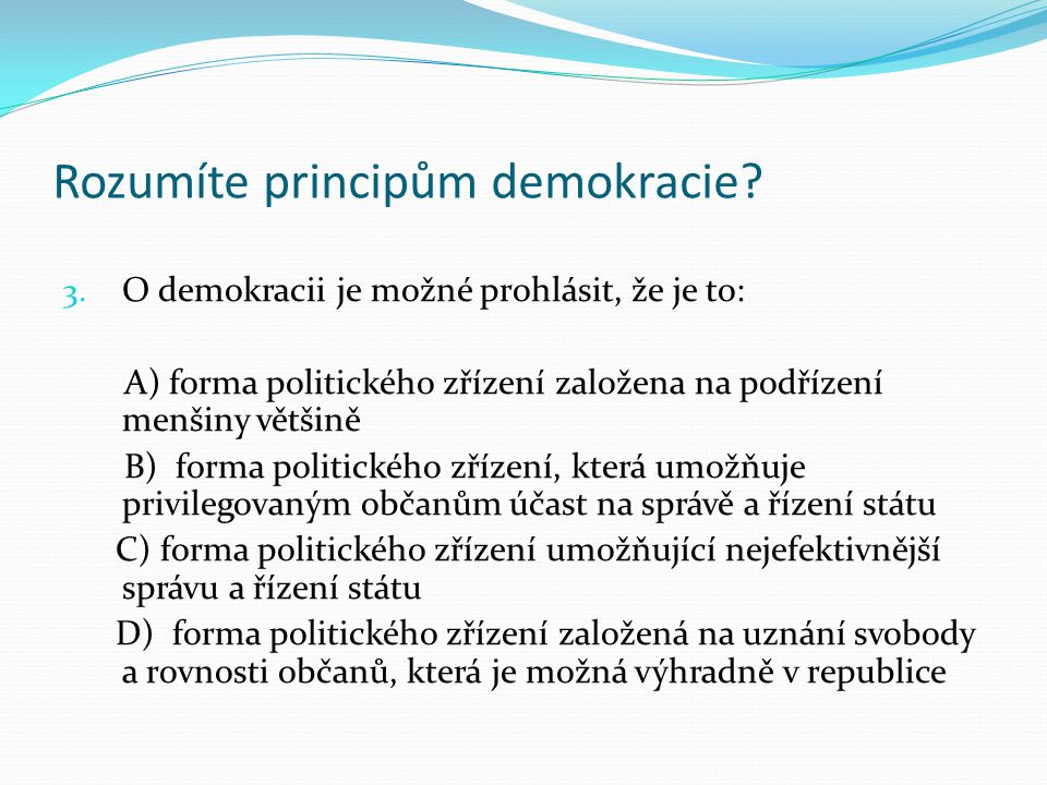Rozumíte principům demokracie. 3.