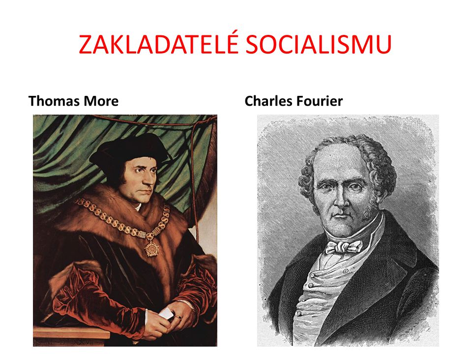 ZAKLADATELÉ SOCIALISMU Thomas MoreCharles Fourier
