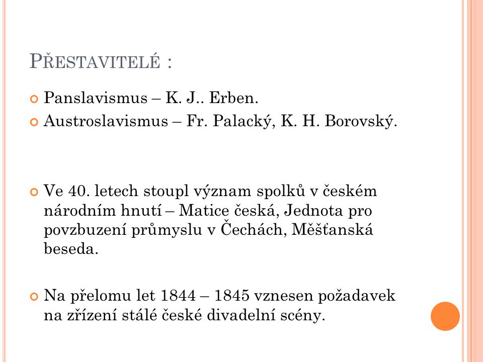P ŘESTAVITELÉ : Panslavismus – K. J.. Erben. Austroslavismus – Fr.