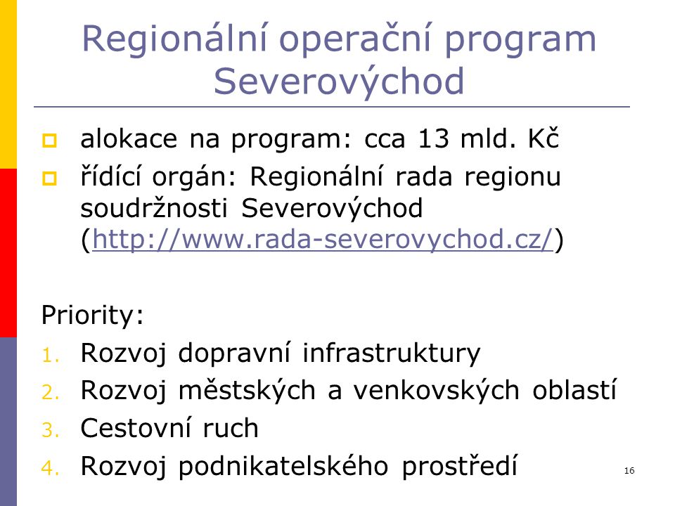 16 Regionální operační program Severovýchod  alokace na program: cca 13 mld.