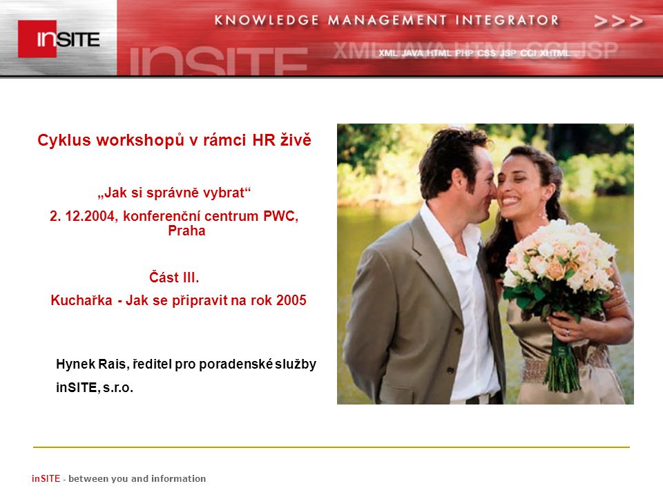 inSITE - between you and information Hynek Rais, ředitel pro poradenské služby inSITE, s.r.o.