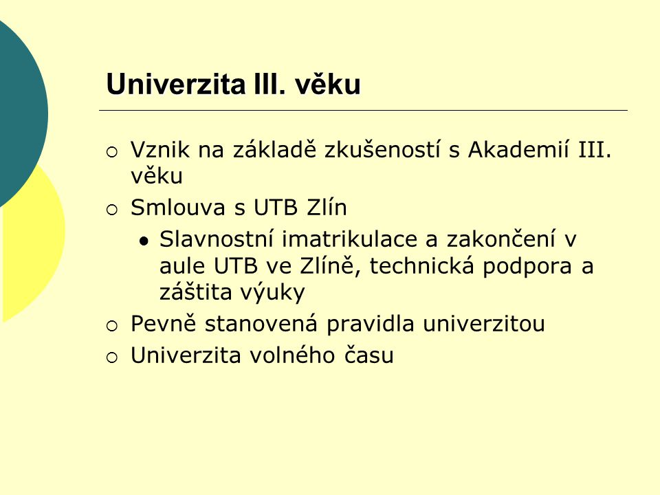 Univerzita III. věku  Vznik na základě zkušeností s Akademií III.