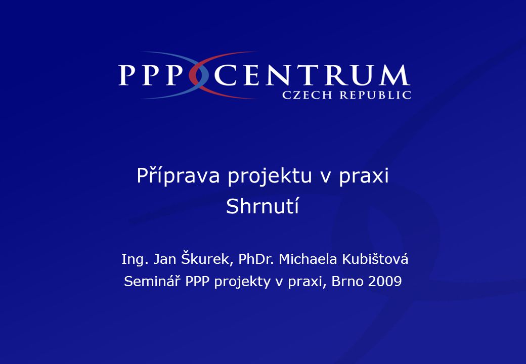 Příprava projektu v praxi Shrnutí Ing. Jan Škurek, PhDr.