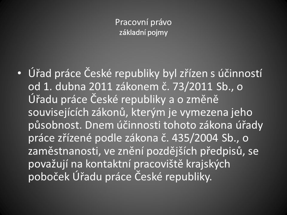 Pracovní právo základní pojmy Úřad práce České republiky byl zřízen s účinností od 1.