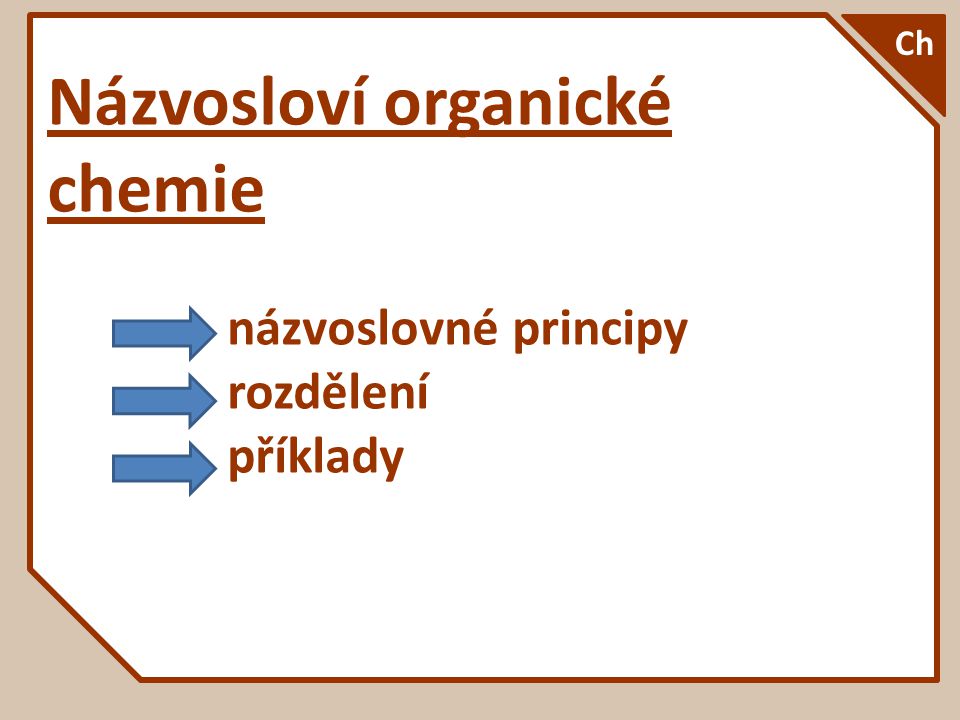 Názvosloví organické chemie názvoslovné principy rozdělení příklady Ch