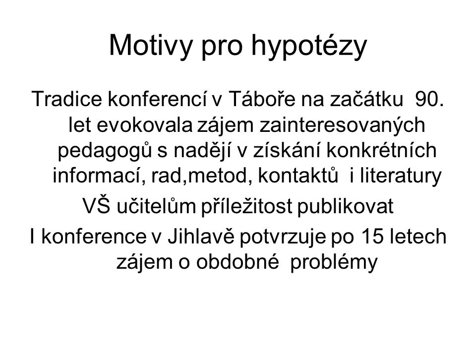 Motivy pro hypotézy Tradice konferencí v Táboře na začátku 90.