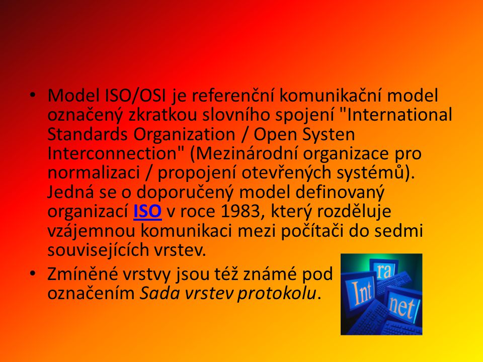 Model ISO/OSI je referenční komunikační model označený zkratkou slovního spojení International Standards Organization / Open Systen Interconnection (Mezinárodní organizace pro normalizaci / propojení otevřených systémů).