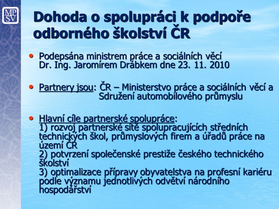 Dohoda o spolupráci k podpoře odborného školství ČR Podepsána ministrem práce a sociálních věcí Dr.