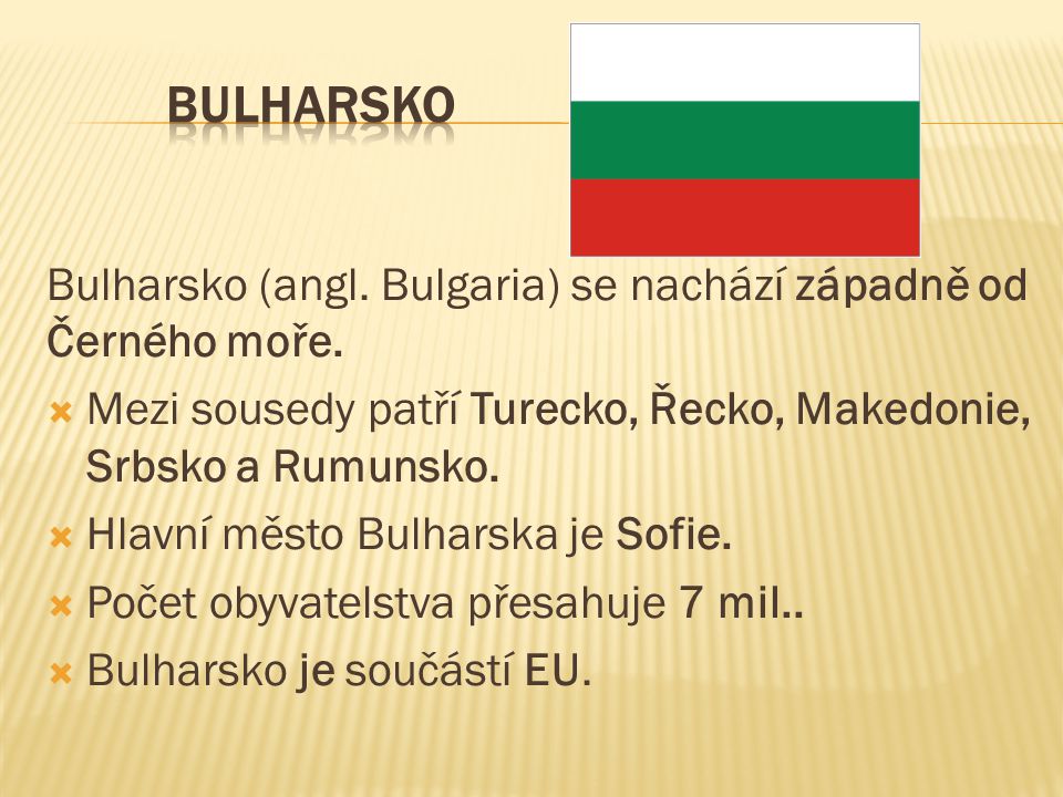 Bulharsko (angl. Bulgaria) se nachází západně od Černého moře.