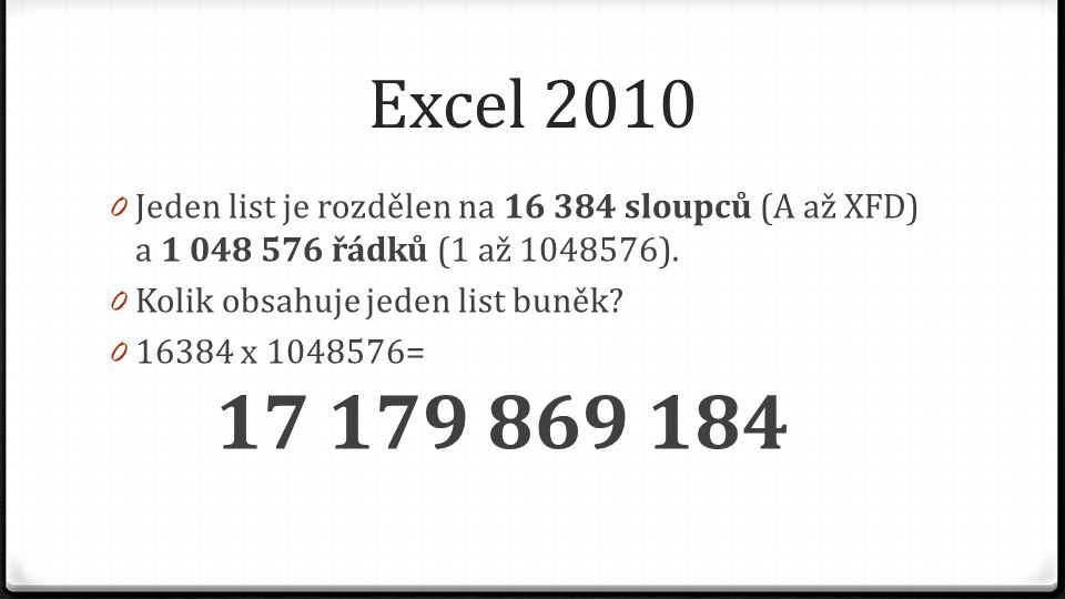Excel Jeden list je rozdělen na sloupců (A až XFD) a řádků (1 až ).