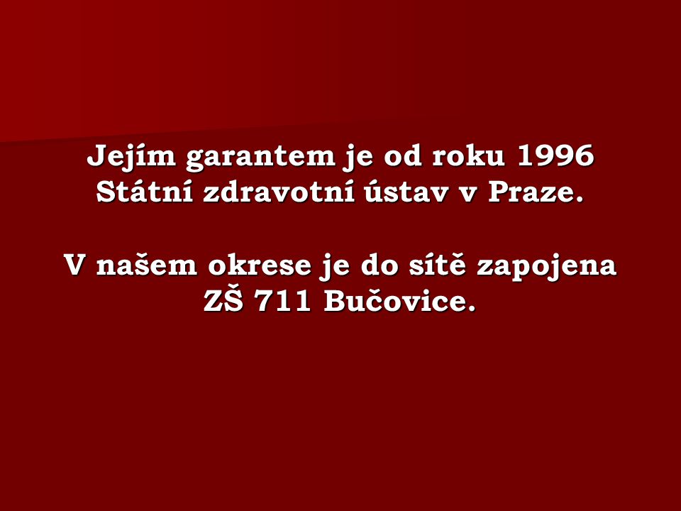 Jejím garantem je od roku 1996 Státní zdravotní ústav v Praze.