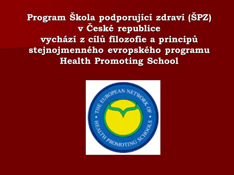 Program Škola podporující zdraví (ŠPZ) v České republice vychází z cílů filozofie a principů stejnojmenného evropského programu Health Promoting School
