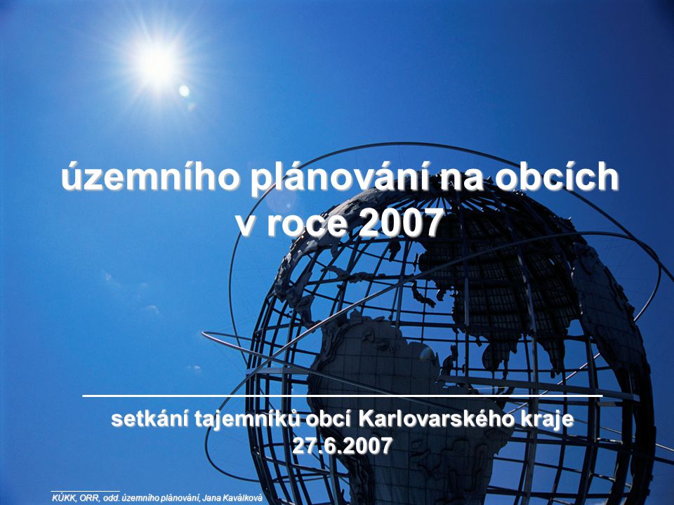 územního plánování na obcích v roce 2007 setkání tajemníků obcí Karlovarského kraje KÚKK, ORR, odd.