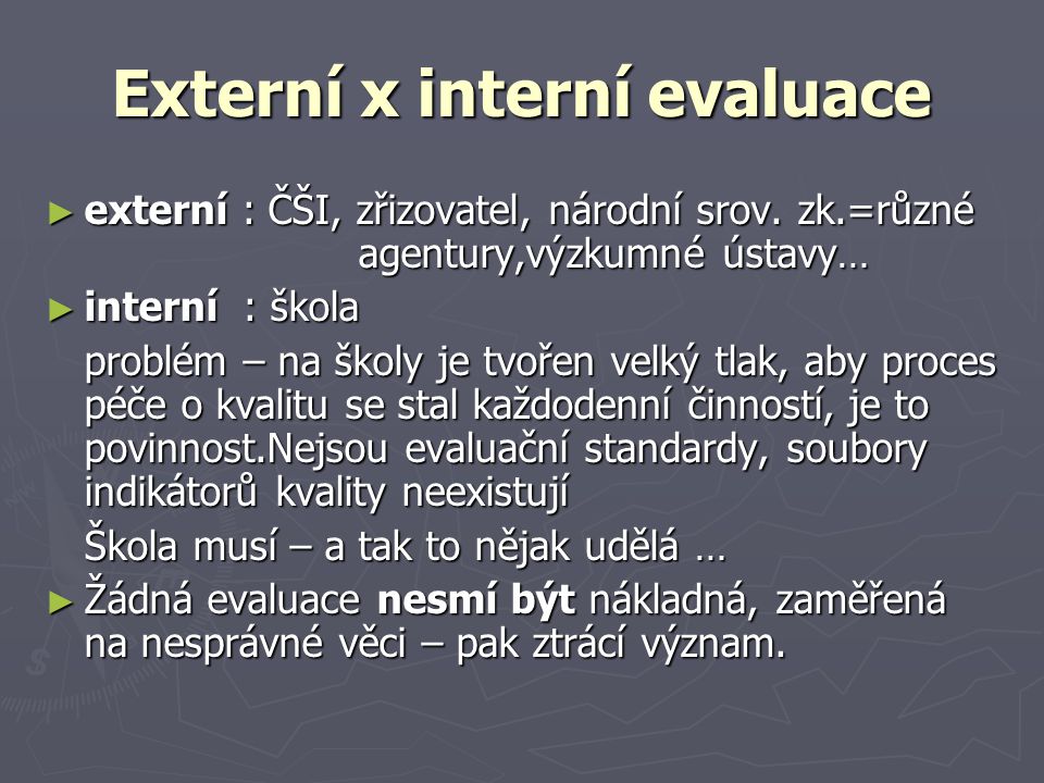 Externí x interní evaluace ► externí : ČŠI, zřizovatel, národní srov.