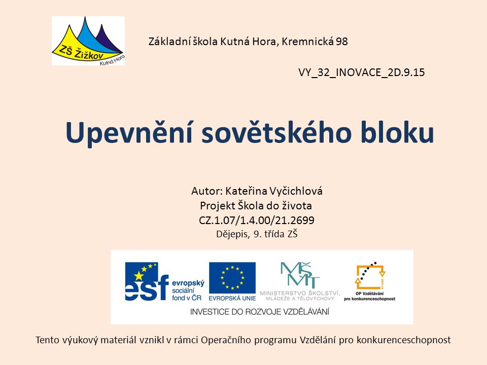 VY_32_INOVACE_2D.9.15 Autor: Kateřina Vyčichlová Projekt Škola do života CZ.1.07/1.4.00/ Dějepis, 9.