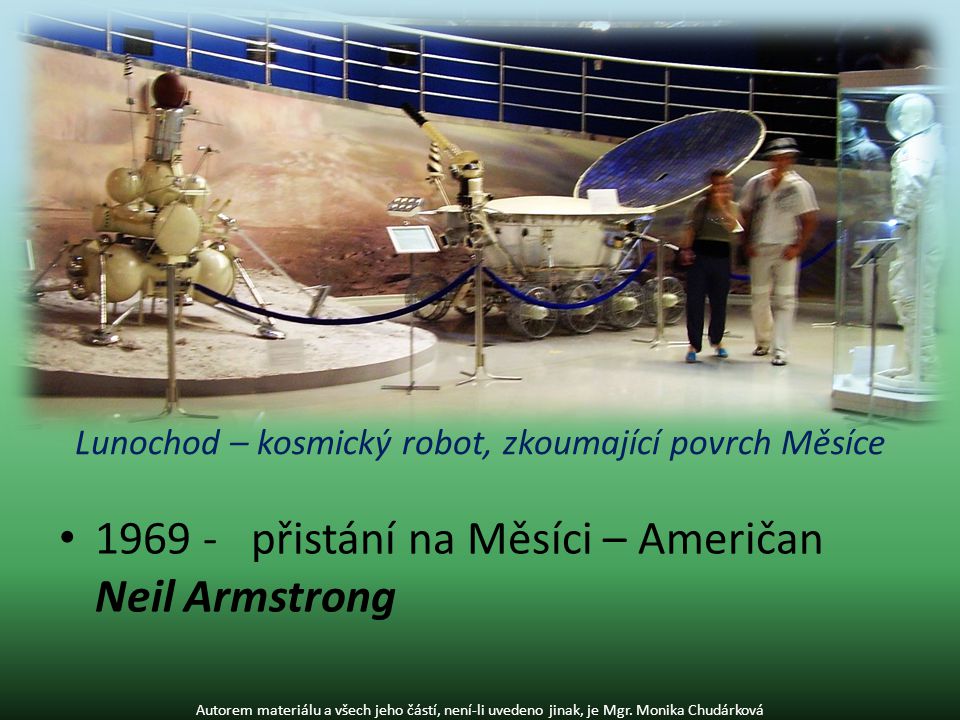 1969 -přistání na Měsíci – Američan Neil Armstrong Autorem materiálu a všech jeho částí, není-li uvedeno jinak, je Mgr.