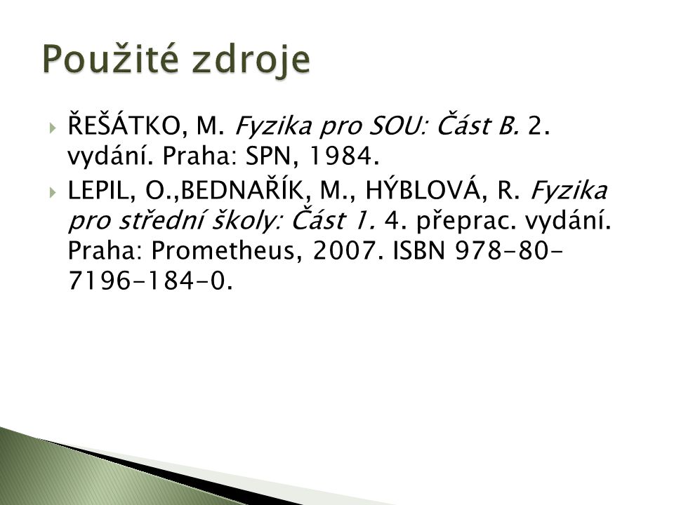  ŘEŠÁTKO, M. Fyzika pro SOU: Část B. 2. vydání.