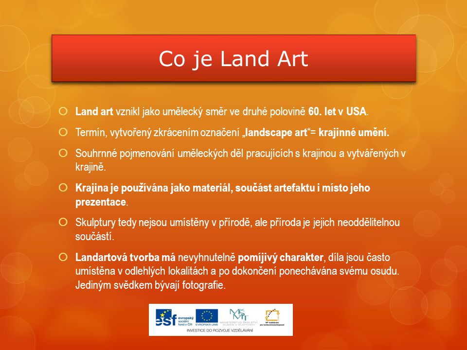 Co je Land Art  Land art vznikl jako umělecký směr ve druhé polovině 60.