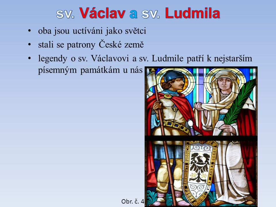 oba jsou uctíváni jako světci stali se patrony České země legendy o sv.