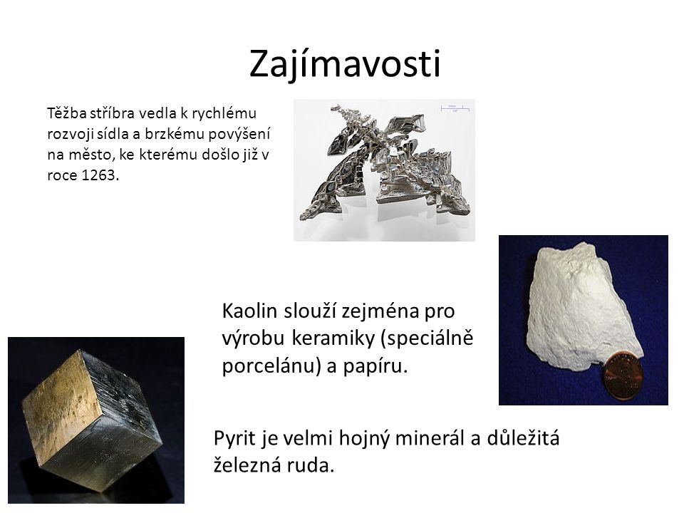 Zajímavosti Pyrit je velmi hojný minerál a důležitá železná ruda.