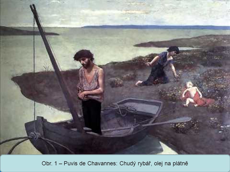Střední škola Oselce Obr. 1 – Puvis de Chavannes: Chudý rybář, olej na plátně