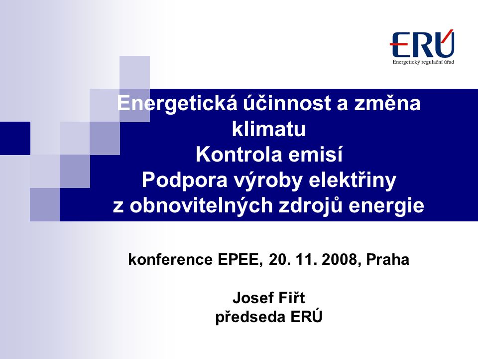 Energetická účinnost a změna klimatu Kontrola emisí Podpora výroby elektřiny z obnovitelných zdrojů energie konference EPEE, 20.