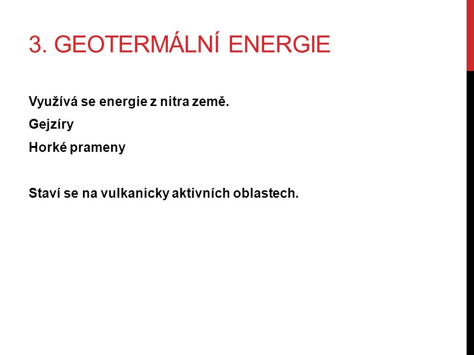 3. GEOTERMÁLNÍ ENERGIE Využívá se energie z nitra země.