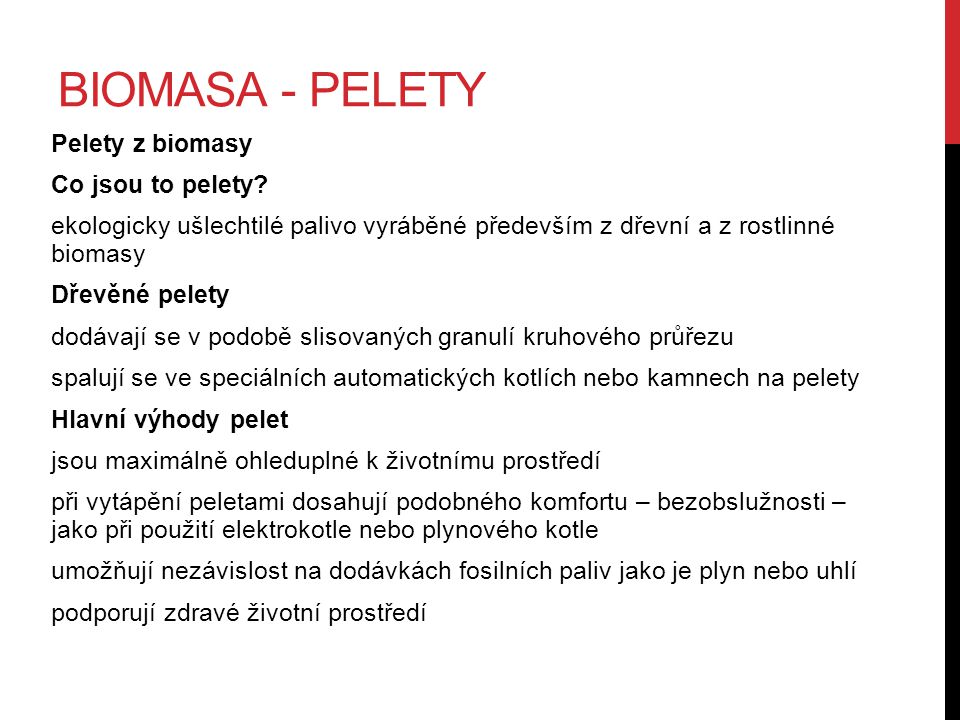 BIOMASA - PELETY Pelety z biomasy Co jsou to pelety.