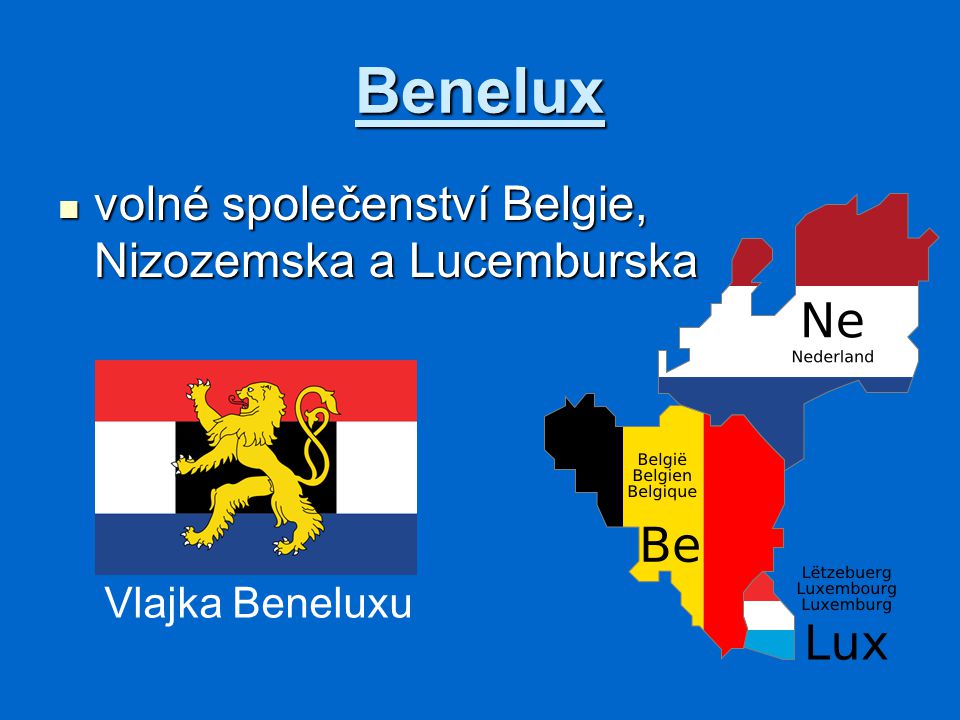 Benelux volné společenství Belgie, Nizozemska a Lucemburska volné společenství Belgie, Nizozemska a Lucemburska Vlajka Beneluxu