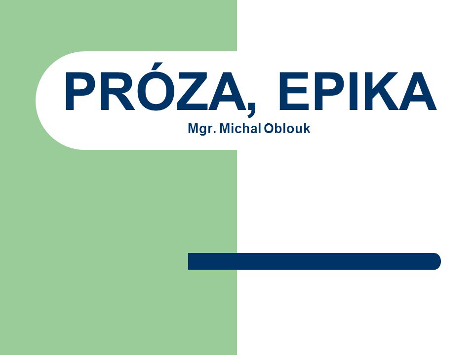 PRÓZA, EPIKA Mgr. Michal Oblouk