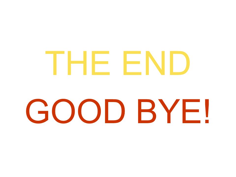 THE END GOOD BYE!