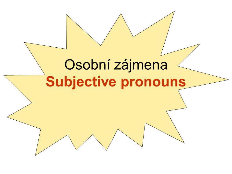 Osobní zájmena Subjective pronouns
