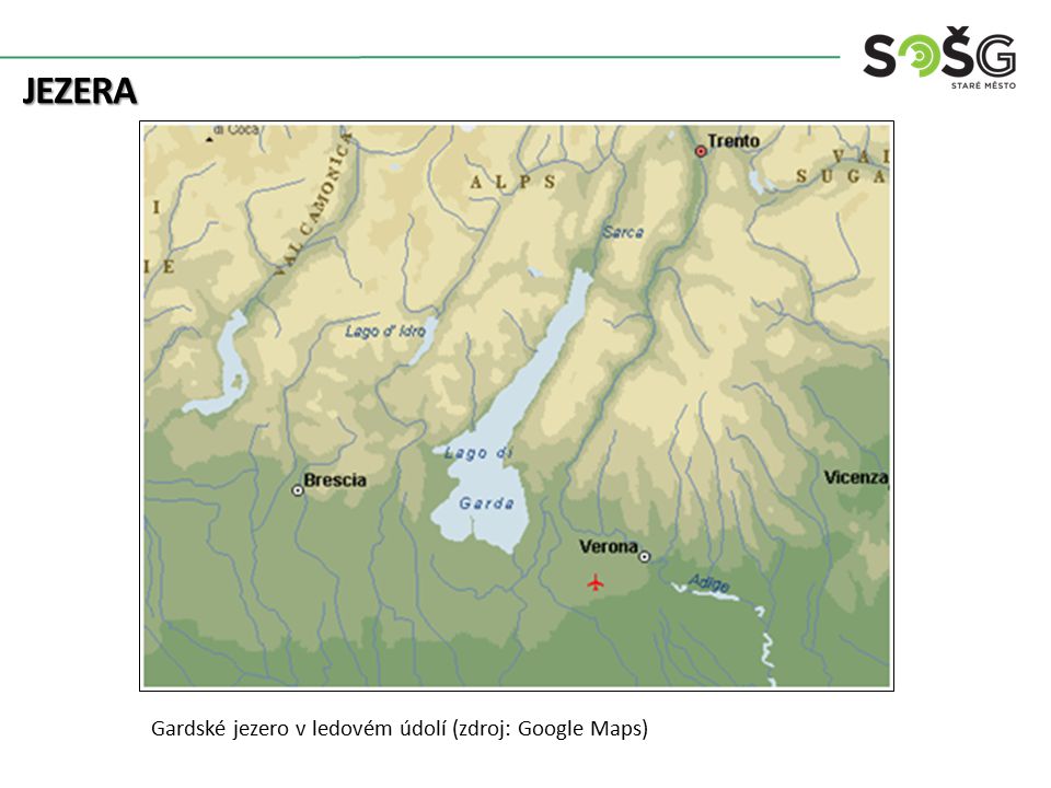 JEZERA Gardské jezero v ledovém údolí (zdroj: Google Maps)