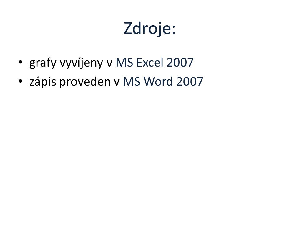 Zdroje: grafy vyvíjeny v MS Excel 2007 zápis proveden v MS Word 2007
