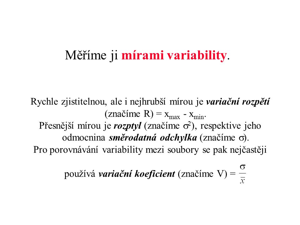 variabilita rozptýlenostměnlivost Dalším důležitým rysem je variabilita, rozptýlenost, měnlivost.