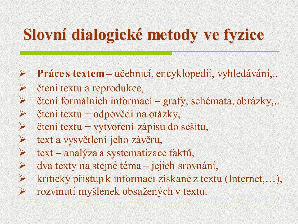 Slovní dialogické metody ve fyzice  Práce s textem – učebnicí, encyklopedií, vyhledávání,..