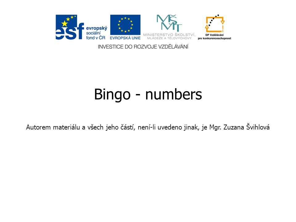 Bingo - numbers Autorem materiálu a všech jeho částí, není-li uvedeno jinak, je Mgr.