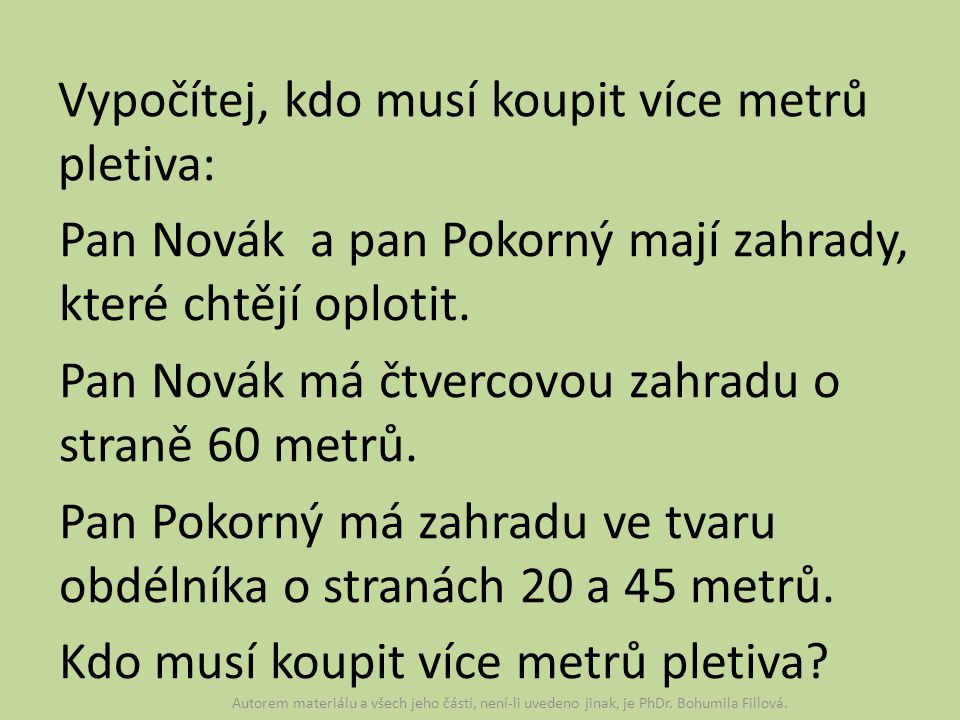 Vypočítej, kdo musí koupit více metrů pletiva: Pan Novák a pan Pokorný mají zahrady, které chtějí oplotit.