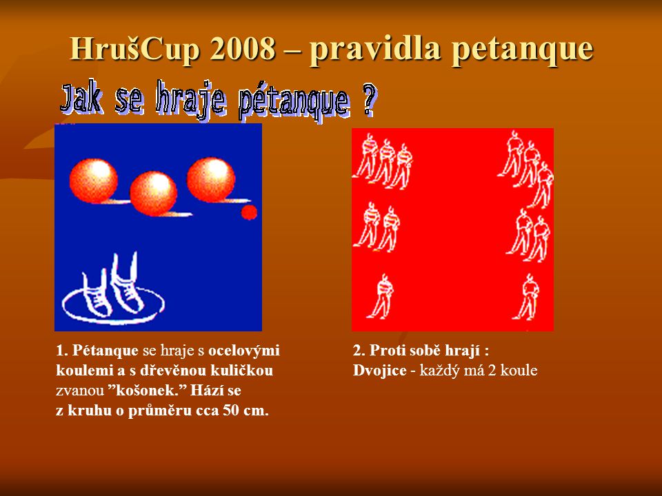 HrušCup 2008 – pravidla petanque 1.