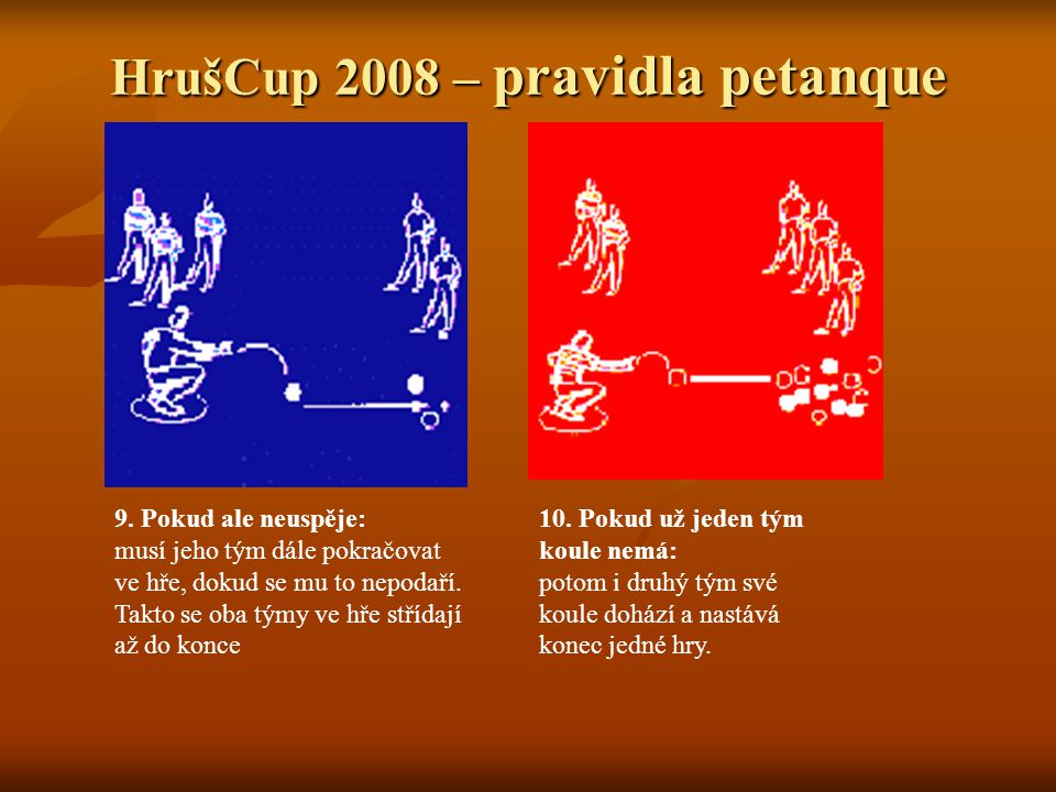 HrušCup 2008 – pravidla petanque 9.