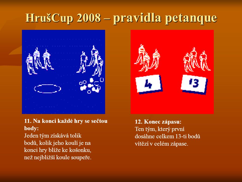HrušCup 2008 – pravidla petanque 11.