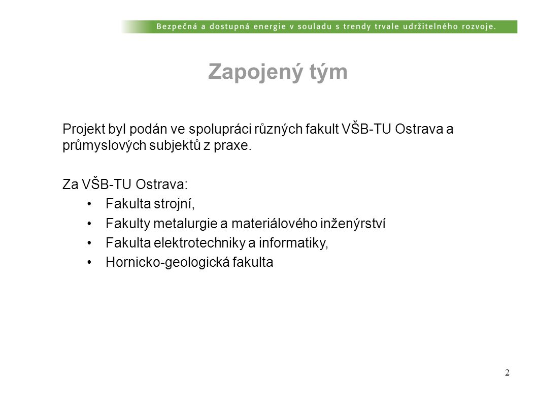 2 Projekt byl podán ve spolupráci různých fakult VŠB-TU Ostrava a průmyslových subjektů z praxe.