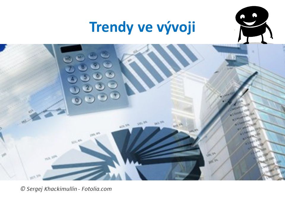 Trendy ve vývoji © Sergej Khackimullin - Fotolia.com