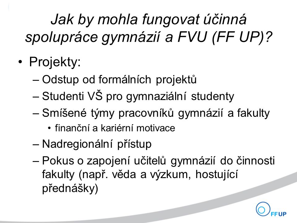 Jak by mohla fungovat účinná spolupráce gymnázií a FVU (FF UP).