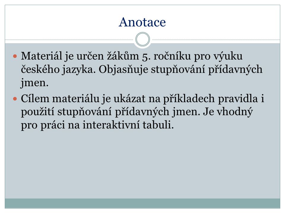 Anotace Materiál je určen žákům 5. ročníku pro výuku českého jazyka.