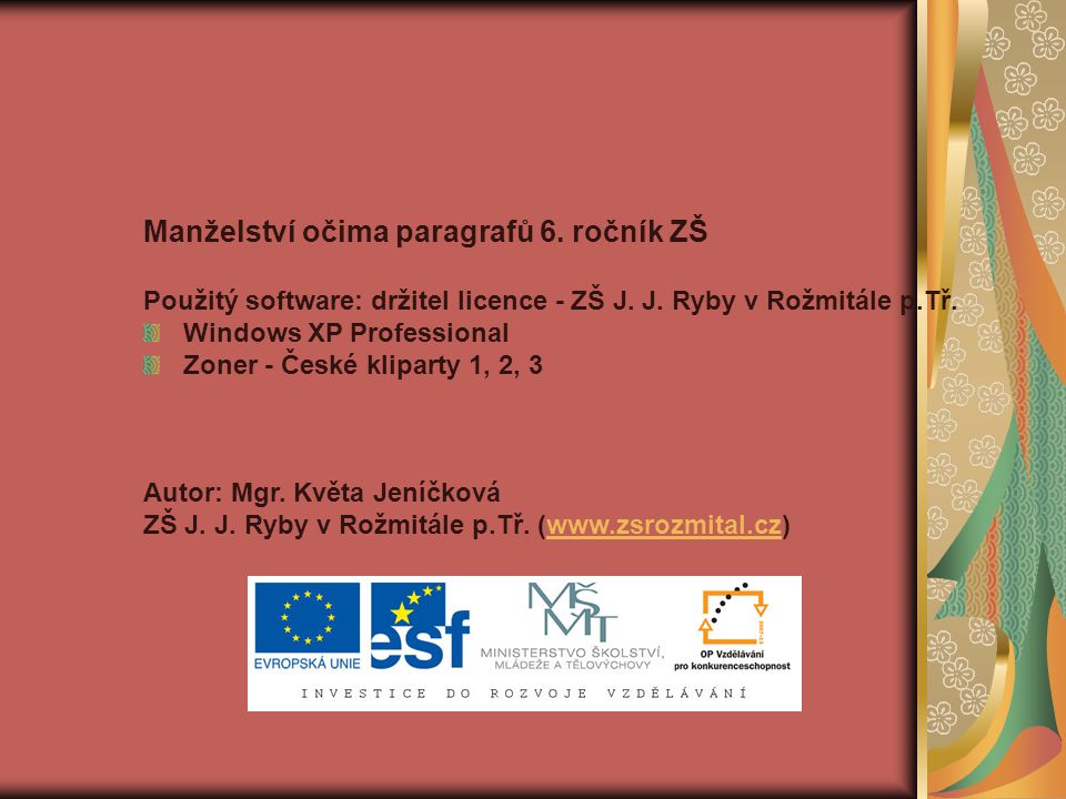 Manželství očima paragrafů 6. ročník ZŠ Použitý software: držitel licence - ZŠ J.