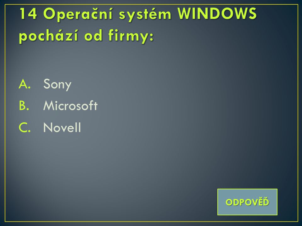 A.Sony B.Microsoft C.Novell ODPOVĚĎ