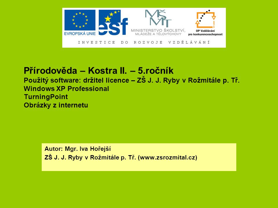 Přírodověda – Kostra II. – 5.ročník Použitý software: držitel licence – ZŠ J.